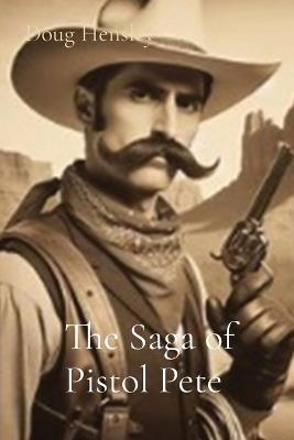 The Saga of Pistol Pete - Doug Hensley - cover