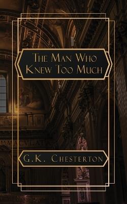 The Man Who Knew Too Much - G K Chesterton - cover