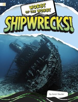 Worst of the Worst Shipwrecks! - Aaron Sautter - cover