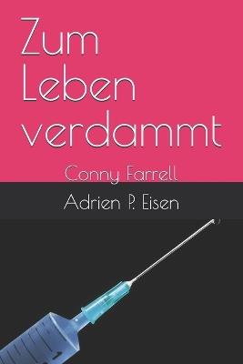 Zum Leben verdammt: Conny Farrell - Adrien P Eisen - cover