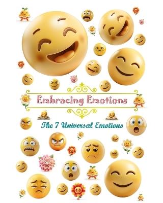 Embracing Emotions. The 7 Universal Emotion: The Child's Guide to Understanding and Managing the 7 Universal Emotions - Dominic Oghi - cover