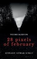 28 Pixels of February: Poetries bleeds ink - Avinash Kumar Singh - cover