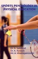 Sports Psychology in Physical Education - A Sakthivel - cover