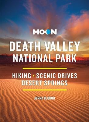 Moon Death Valley National Park (Fourth Edition): Hiking, Scenic Drives, Desert Springs - Jenna Blough - cover