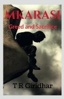Mkarasi: Greed and Sacrifice - T R Giridhar - cover