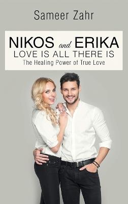 Nikos and Erika: The Healing Power of True Love - Sameer Zahr - cover