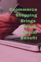 Ecommerce Shopping Brings What Social Benefits - John Lok - cover