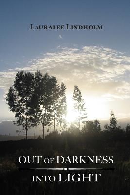 Out of Darkness Into Light - Lauralee Lindholm - cover