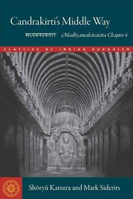 Candrakirti's Middle Way: Madhyamakavatara Chapter 6 - Shoryu Katsura - cover