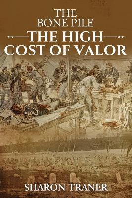 The Bone Pile: The High Cost of Valor - Sharon Traner - cover