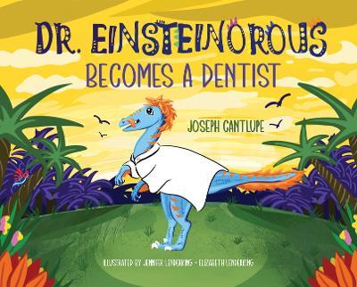 Dr. Einsteinorous Becomes a Dentist - Joseph Cantlupe - cover
