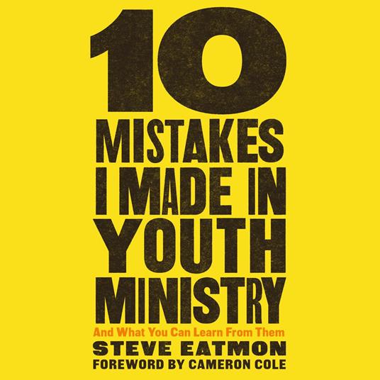 10 Mistakes I Made in Youth Ministry