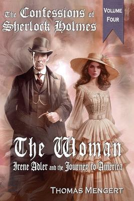 The Woman: Irene Adler and the Journey to America - Thomas Mengert - cover