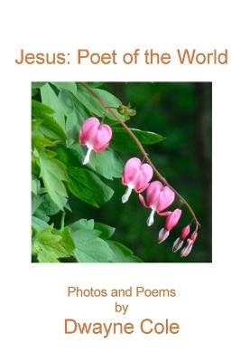 Jesus Poet of the World - Dwayne Cole - cover