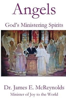 Angels: God's Ministering Spirits - James McReynolds - cover