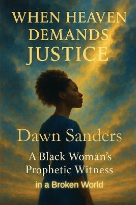 When Heaven Demands Justice - Dawn Sanders - cover