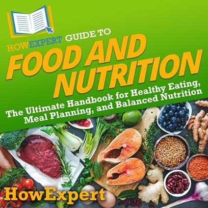 HowExpert Guide to Food and Nutrition