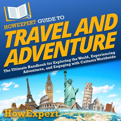 HowExpert Guide to Travel and Adventure
