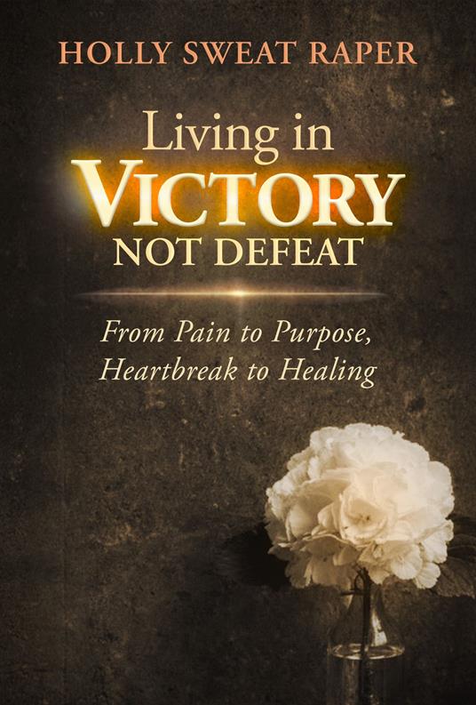 Living in Victory Not Defeat