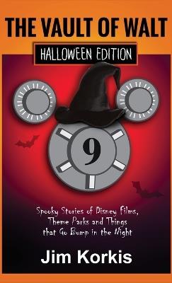 Vault of Walt 9: Halloween Edition: Spooky Stories of Disney Films, Theme Parks, and Things That Go Bump In the Night - Jim Korkis - cover