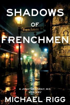 Shadows of Frenchmen: A Jonathan Gray, M.D. Mystery - Michael Rigg - cover