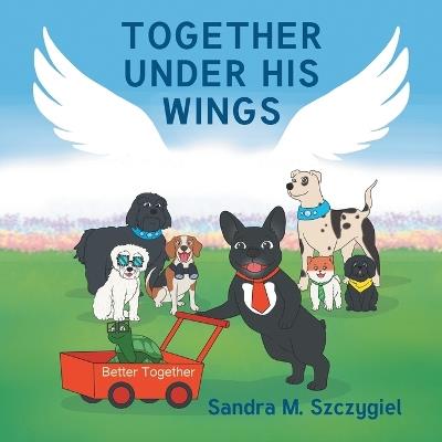 Together Under His Wings: Better Together - Sandra M Szczygiel - cover