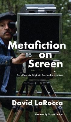Metafiction on Screen - David Larocca,Garrett Stewart - cover
