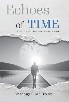 Echoes of Time: A Silent Sounds Novel - Anthony P Mauro - cover
