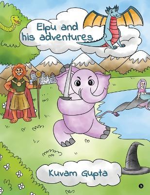 Elpu and his adventures - Kuvam Gupta - cover