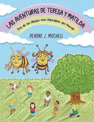 The Adventures of Theresa and Matilda: Two of the Cutest Bumble Bees Ever (Spanish Edition) - Deirdre J Mitchell - cover