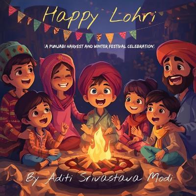 Happy Lohri: A Punjabi Harvest And Winter Festival Celebration - Aditi Srivastava Modi - cover
