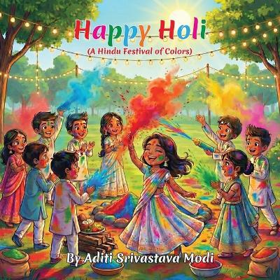 Happy Holi: A Hindu Festival of Colors - Aditi Srivastava Modi - cover