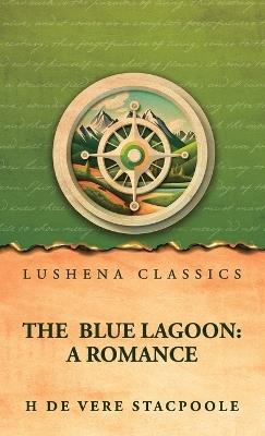 The Blue Lagoon: A Romance - H de Vere Stacpoole - cover