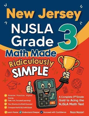 New Jersey NJSLA Grade 3 Math Made Ridiculously Simple: A Comprehensive 3rd Grade Guide to Acing NJSLA Math Test - Reza Nazari - cover