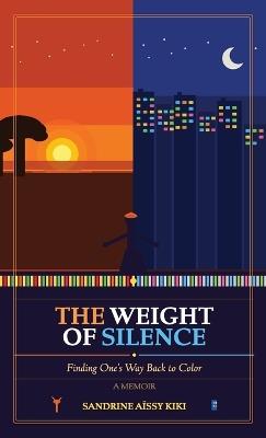 The Weight of Silence, Finding One's Way Back to Color - Sandrine Aïssy Kiki - cover