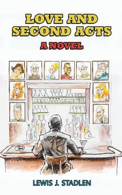 Love and Second Acts - A Novel - Lewis J Stadlen - cover