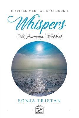 Inspired Meditations Book I: Whispers - Sonja Tristan - cover