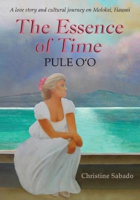 The Essence of Time: Pule O'o - Christine Sabado - cover