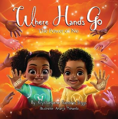 Where Hands Go: The Power of No - Krystaelynne Sanders Diggs - cover