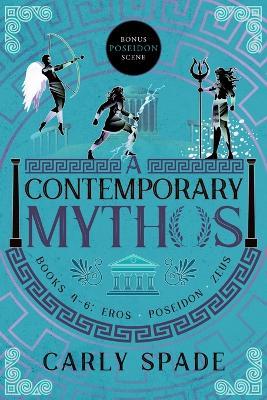 A Contemporary Mythos Series Collected (Books 4-6) - Carly Spade - cover