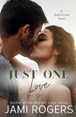 Just One Love: A Friends to Lovers Fake Dating Romance - Jami Rogers - cover