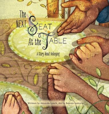 The Next Seat at the Table: A Story About Belonging - Amanda Lynch,Bonnie Lemaire - cover