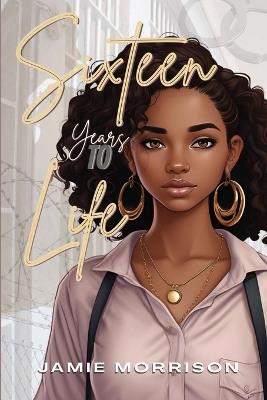 Sixteen Years to Life - Jamie Morrison - cover