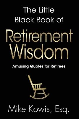 The Little Black Book of Retirement Wisdom - Kowis - cover