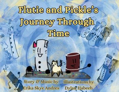 Flutie and Pickle's Journey Through Time - Erika Skye Andres - cover