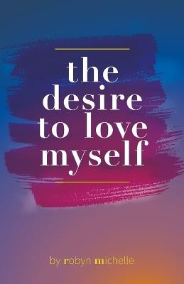 The Desire to Love Myself - Robyn Michelle - cover