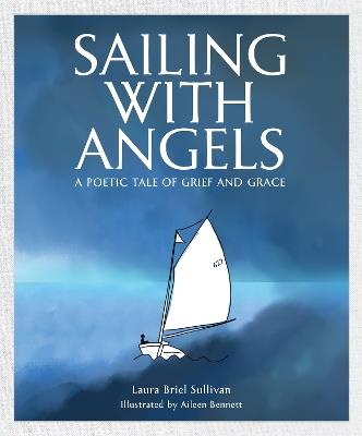 Sailing with Angels: A Poetic Tale of Grief and Grace - Laura Briel Sullivan - cover