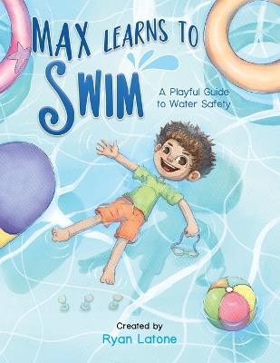 Max Learns to Swim: A Playful Guide to Water Safety - Ryan Latone - cover