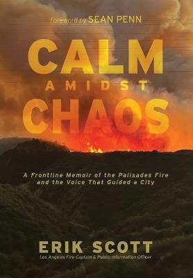 Calm Amidst Chaos: A Frontline Memoir of the Palisades Fire and the Voice That Guided a City - Erik Scott - cover