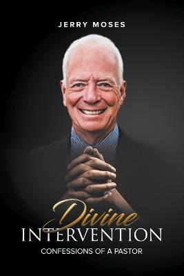 Divine Intervention: Confessions of a Pastor - Jerry Moses - cover